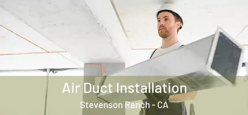  Air Duct Installation Stevenson Ranch - CA