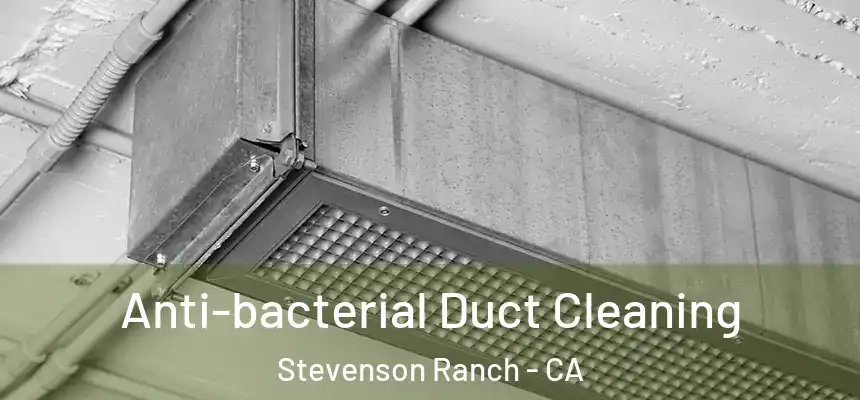  Anti-bacterial Duct Cleaning Stevenson Ranch - CA