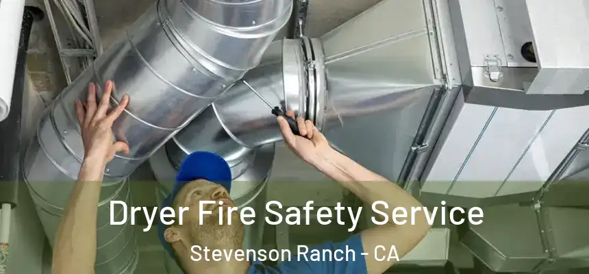  Dryer Fire Safety Service Stevenson Ranch - CA