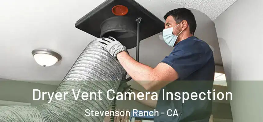  Dryer Vent Camera Inspection Stevenson Ranch - CA