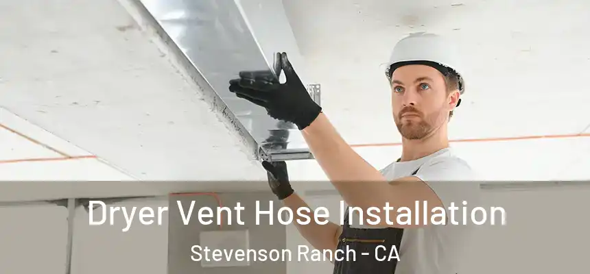  Dryer Vent Hose Installation Stevenson Ranch - CA