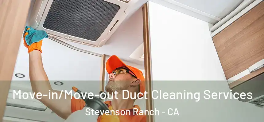  Move-in/Move-out Duct Cleaning Services Stevenson Ranch - CA