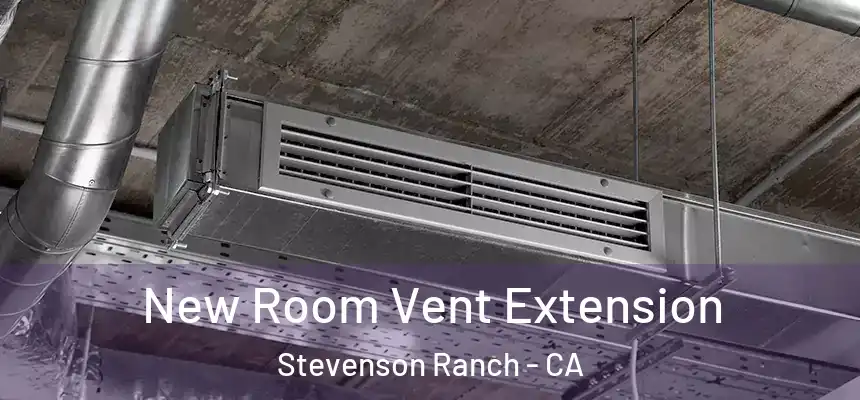  New Room Vent Extension Stevenson Ranch - CA