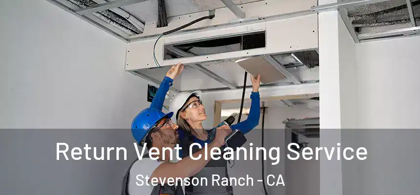  Return Vent Cleaning Service Stevenson Ranch - CA