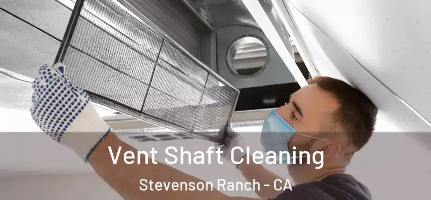  Vent Shaft Cleaning Stevenson Ranch - CA