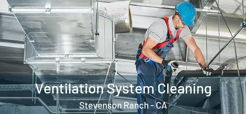  Ventilation System Cleaning Stevenson Ranch - CA